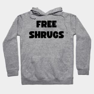 free shrugs - funny Hoodie